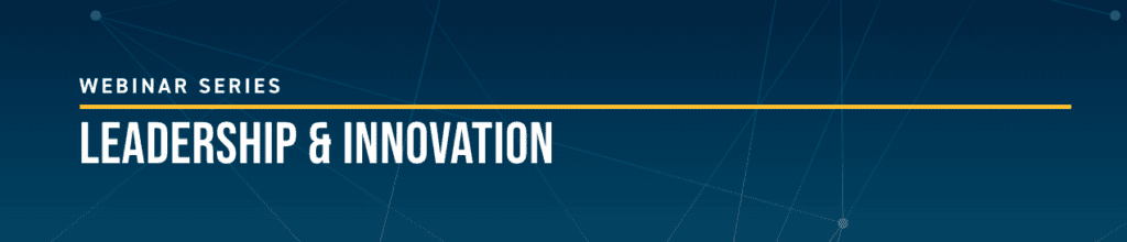 Text that reads, "Webinar Series: Leadership & Innovation."